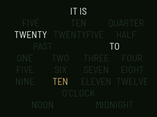 Word face: a grid of letters with IT IS TWENTY TO TEN lit and the rest dimmed.