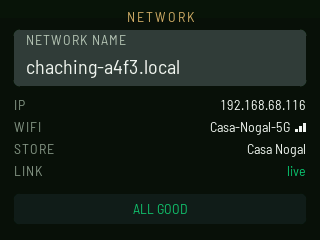 NETWORK: name on the network chaching-a4f3.local, IP 192.168.68.116, Wi-Fi Casa-Nogal-5G, store Casa Nogal, link live, and ALL GOOD across the bottom.