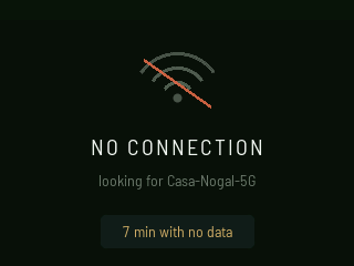 NO CONNECTION: a struck-through Wi-Fi icon over “looking for Casa-Nogal-5G” and a chip reading 7 min with no data.